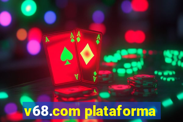 v68.com plataforma