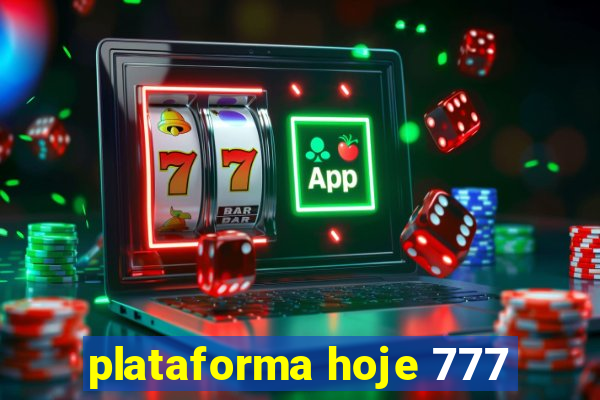 plataforma hoje 777