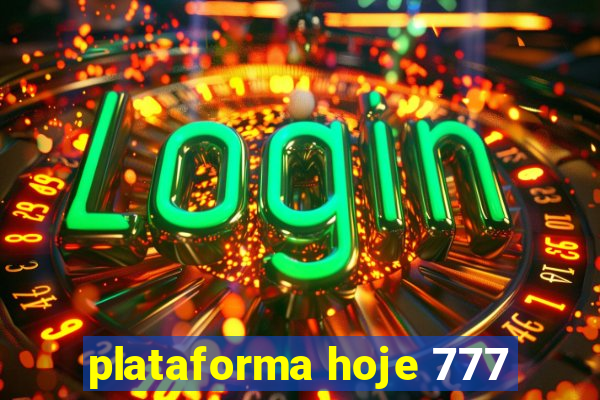 plataforma hoje 777