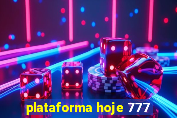 plataforma hoje 777