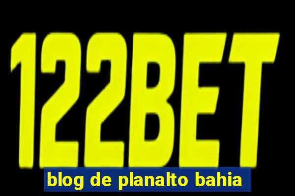 blog de planalto bahia