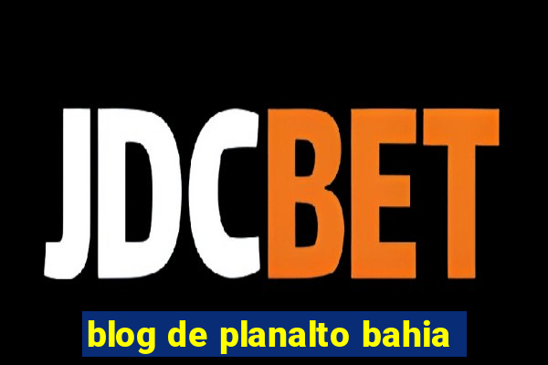 blog de planalto bahia