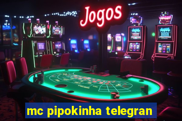 mc pipokinha telegran