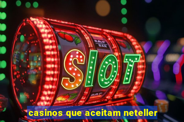 casinos que aceitam neteller