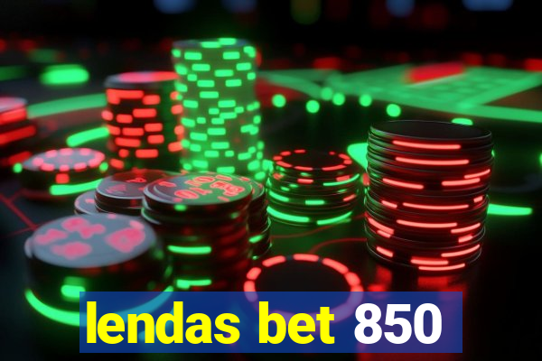 lendas bet 850