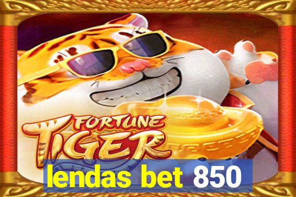 lendas bet 850