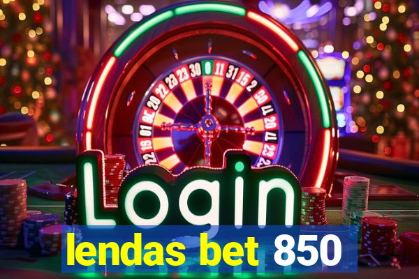 lendas bet 850