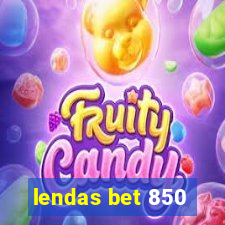 lendas bet 850