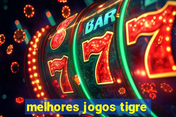 melhores jogos tigre