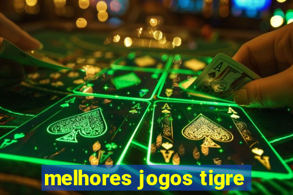 melhores jogos tigre