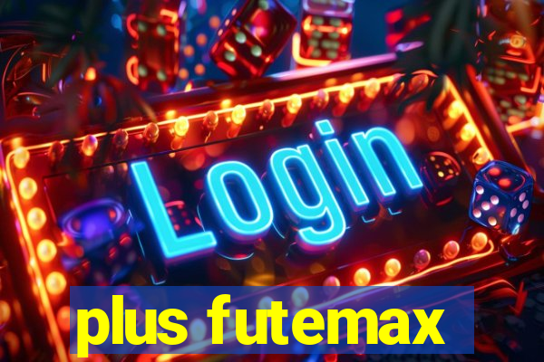 plus futemax