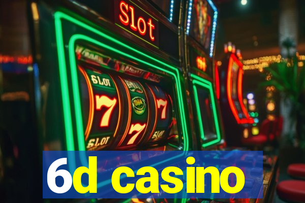 6d casino