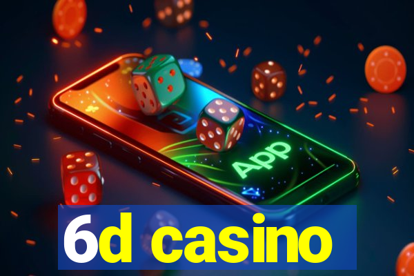 6d casino