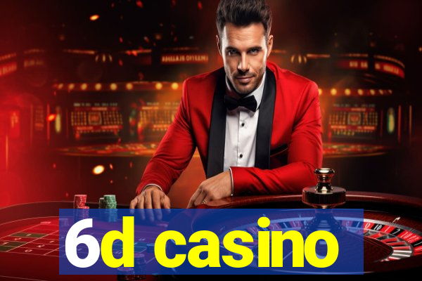 6d casino