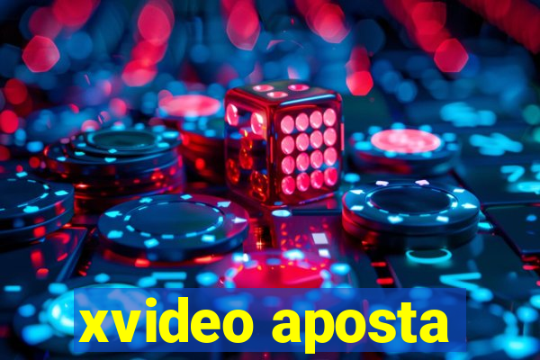 xvideo aposta