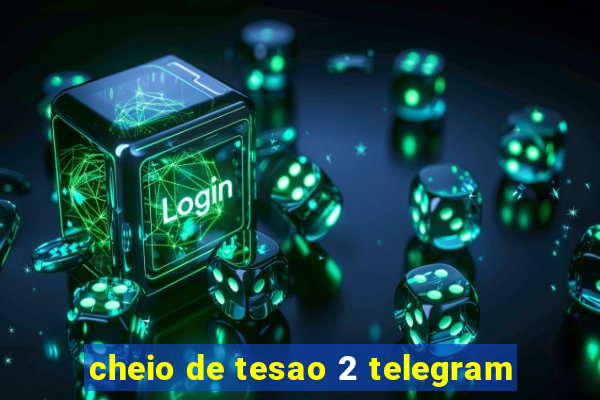 cheio de tesao 2 telegram