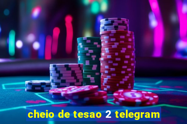 cheio de tesao 2 telegram