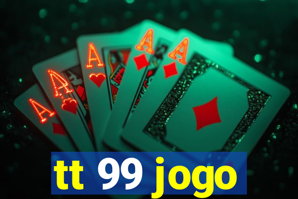 tt 99 jogo