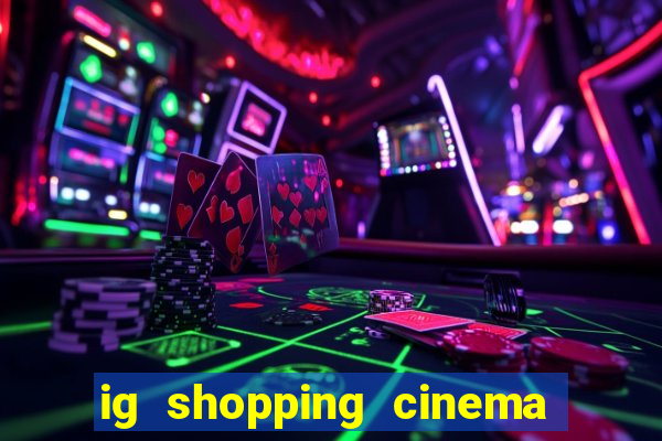 ig shopping cinema porto velho