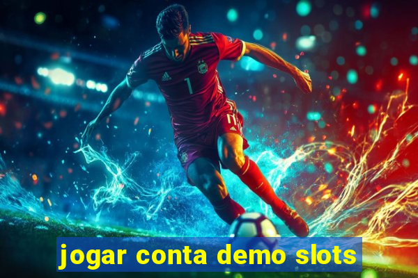 jogar conta demo slots