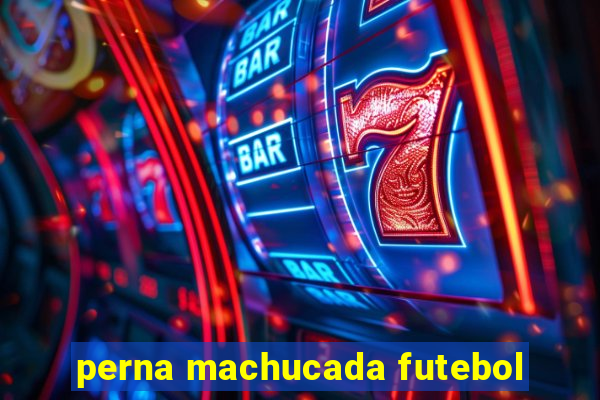 perna machucada futebol