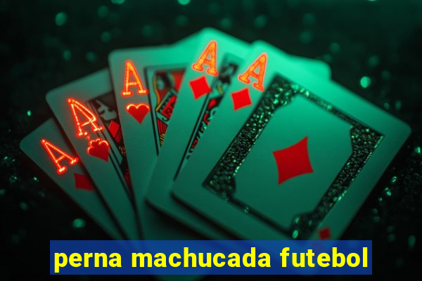 perna machucada futebol