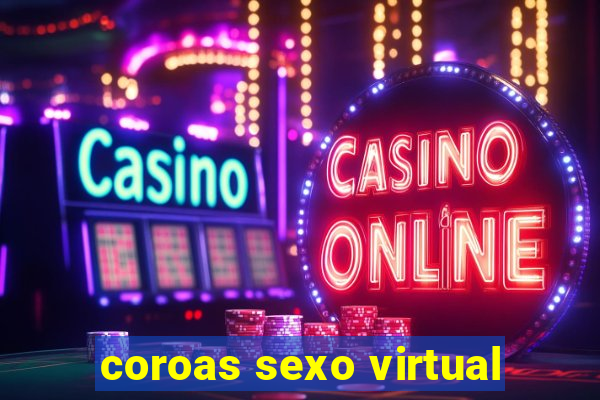 coroas sexo virtual