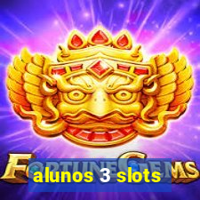 alunos 3 slots