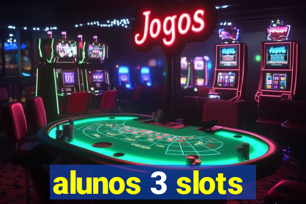 alunos 3 slots