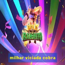 milhar viciada cobra