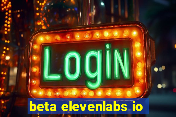 beta elevenlabs io