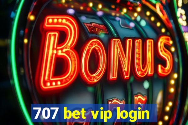 707 bet vip login