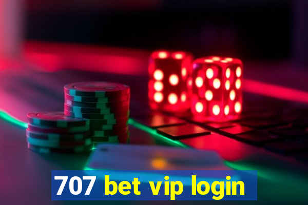 707 bet vip login