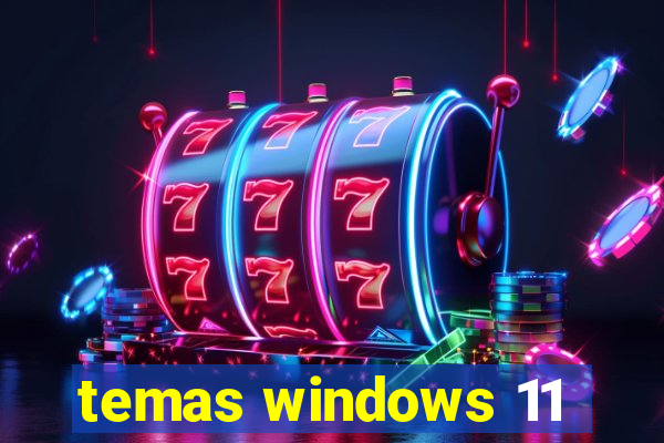 temas windows 11