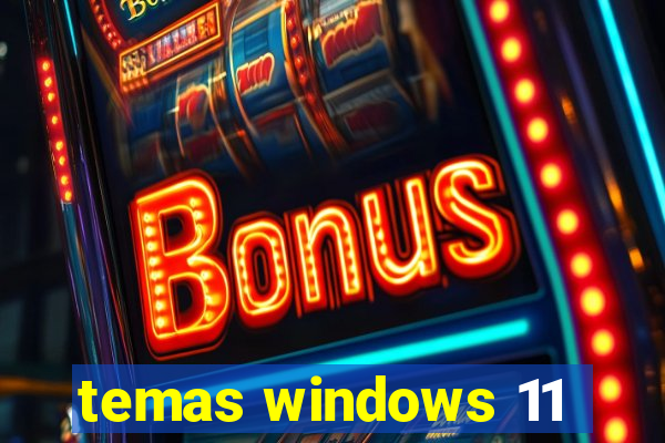 temas windows 11