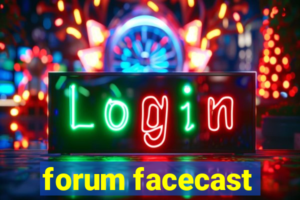 forum facecast