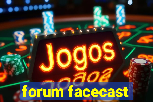 forum facecast