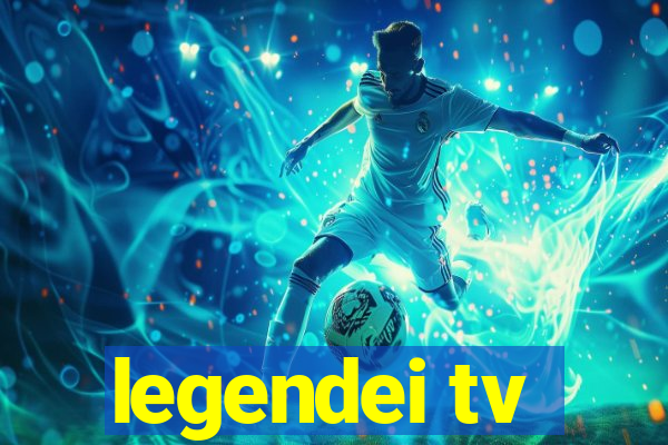 legendei tv