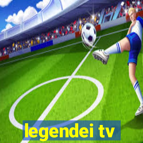 legendei tv