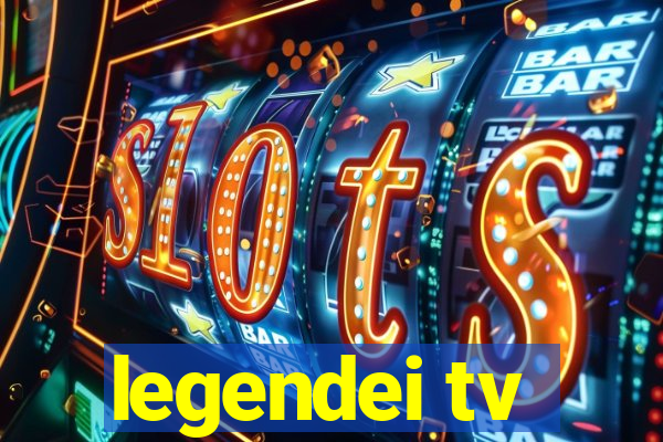 legendei tv