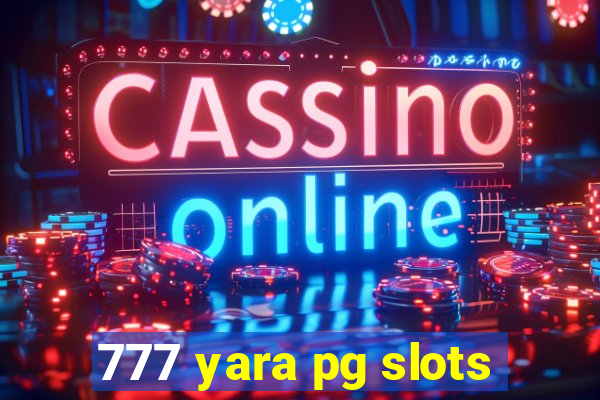 777 yara pg slots