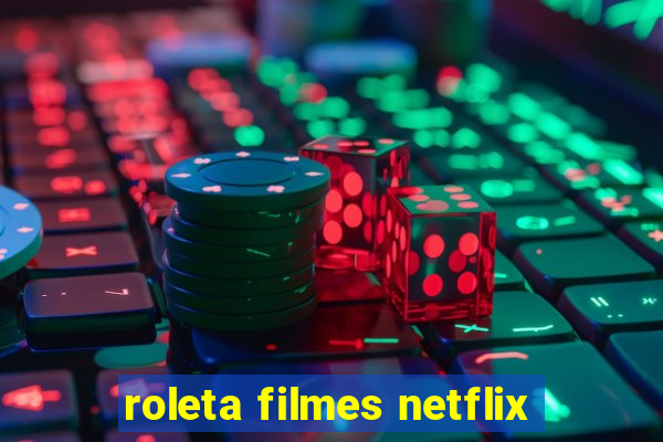 roleta filmes netflix