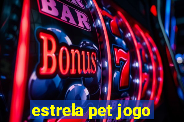 estrela pet jogo