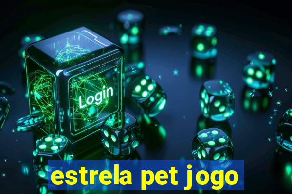 estrela pet jogo