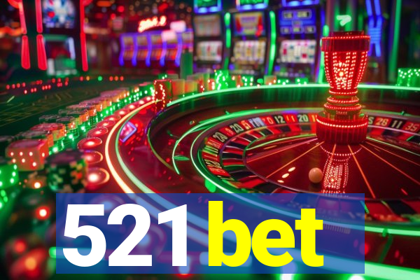 521 bet