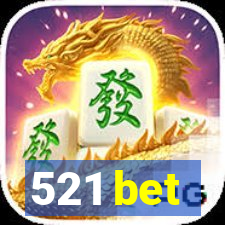 521 bet