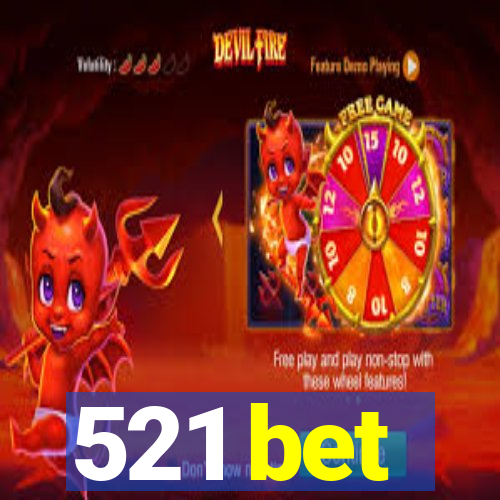 521 bet