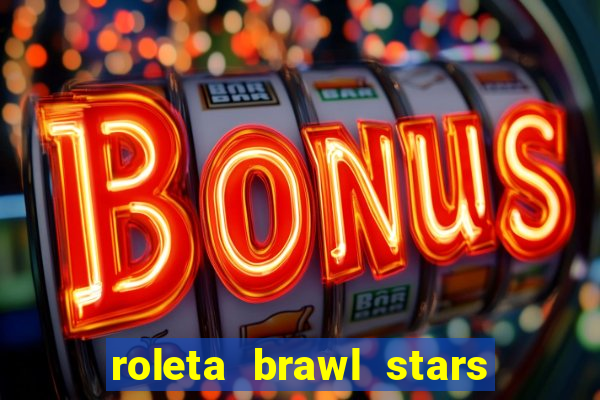 roleta brawl stars 2024 85 brawlers