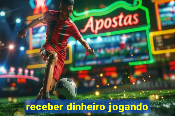 receber dinheiro jogando