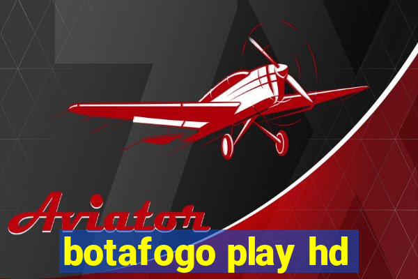 botafogo play hd